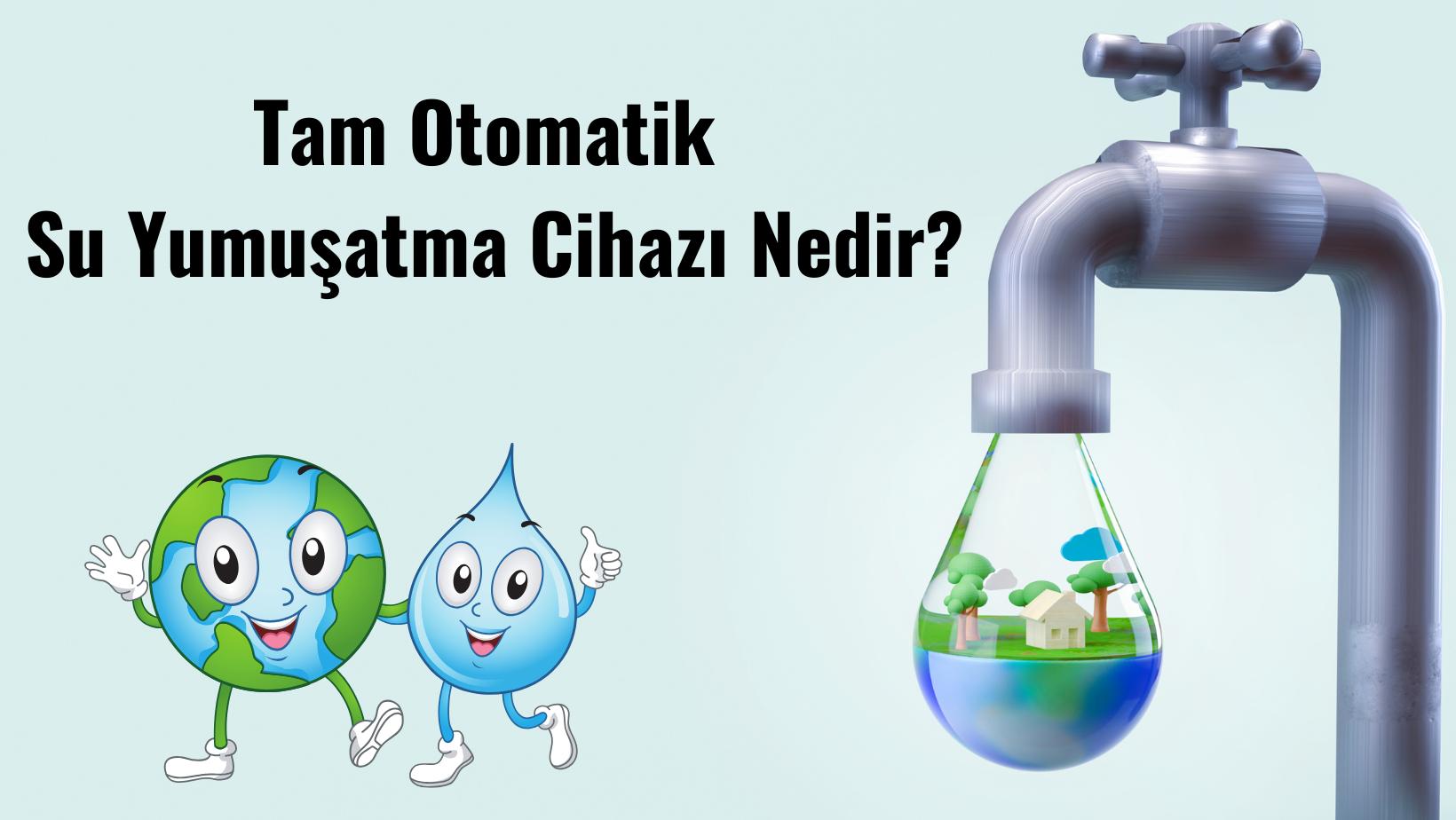 Tam Otomatik Su Yumuşatma Cihazı Nedir?